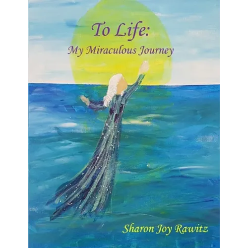 To Life: My Miraculous Journey