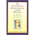 The Feminine Dimension of the Divine: A Study of Sophia and Feminine Images in Religion