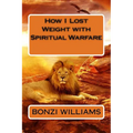 How I Lost Weight with Spiritual Warfare