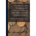 Guide to the Numismatic Collection of the Mint of the United States