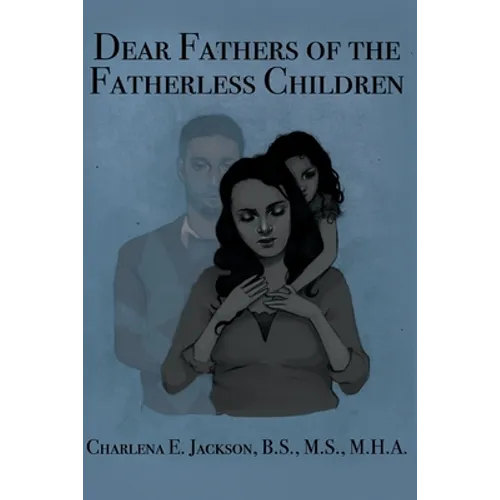 Dear Fathers of the Fatherless Children