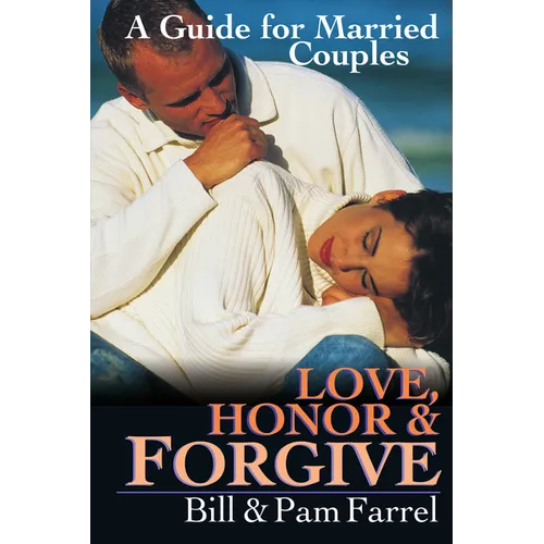 Love, Honor and Forgive: A Guide for Married Couples