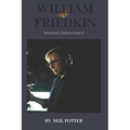 William Friedkin: "Shaping Cinema's Soul"