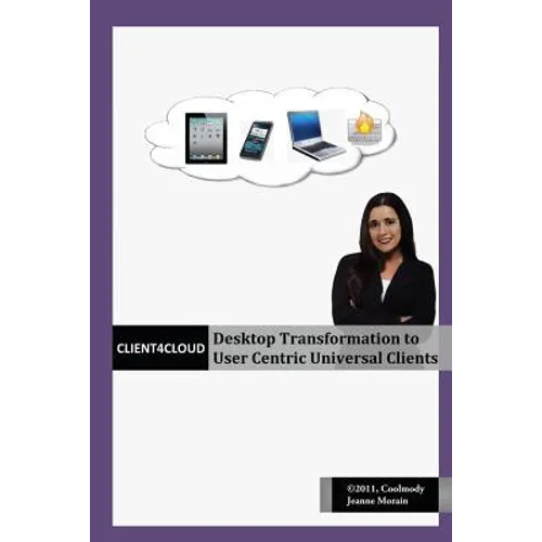 Client4Cloud: Desktop Transformation to User Centric Universal Clients
