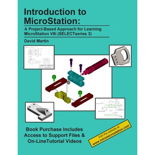 Introduction to MicroStation: A Project-Based Approach for Learning MicroStation V8i (SELECTseries 3)