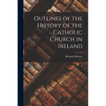 Outlines of the History of the Catholic Church in Ireland