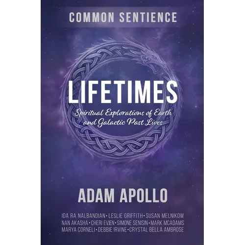 Lifetimes: Spiritual Explorations of Earth and Galactic Past Lives