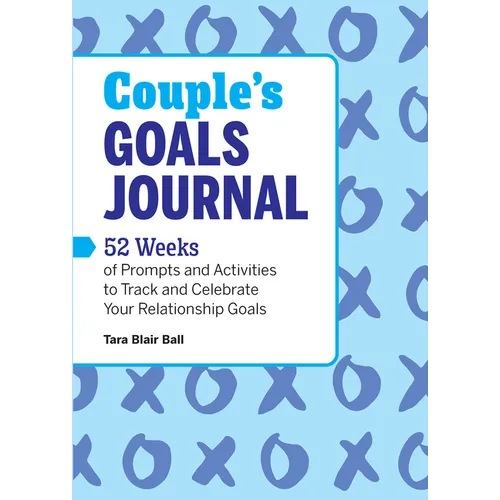Couple's Goals Journal: 52 Weeks of Prompts and Activities to Track and Celebrate Your Relationship Goals