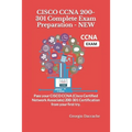 CISCO CCNA 200-301 Complete Exam Preparation - NEW: Pass your CISCO CCNA (Cisco Certified Network Associate) 200-301 Certification from your first try