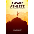 Awake Athlete: When mastery is your only option