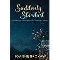 Suddenly Stardust: A Memoir (of Sorts) About Fear, Freedom & Improv