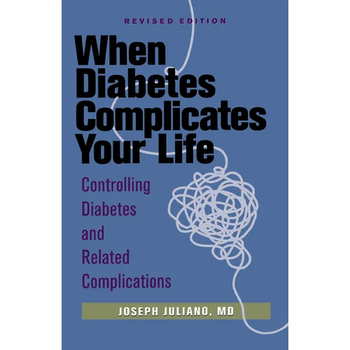 When Diabetes Complicates Your Life: Controlling Diabetes and Related Complications