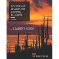 Discipleship Lessons For Growing Believers: Volume I Leader's Guide