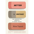 Better By Mistake: The Unexpected Benefits of Being Wrong