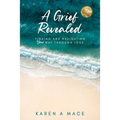 A Grief Revealed: Finding and Navigating Your Way Through Loss