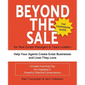 Beyond the Sale-the Companion Guide for Real Estate Managers & Team Leaders: Help Your Agents Create Great Businesses and Lives They Love