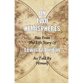 On Two Hemispheres: Bits from the Life Story of Lewis G. Jordan