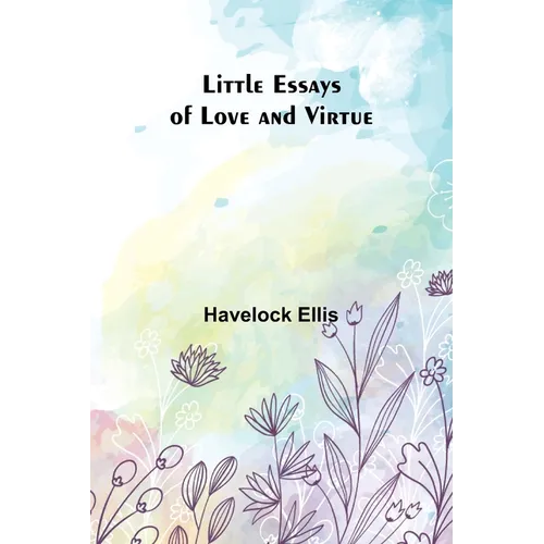 Little Essays of Love and Virtue