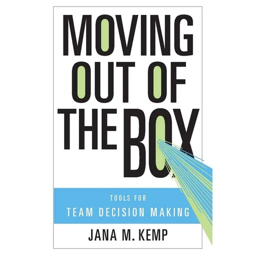 Moving Out of the Box: Tools for Team Decision Making