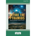 Before the Pyramids: Cracking Archaeology's Greatest Mystery [Standard Large Print 16 Pt Edition]