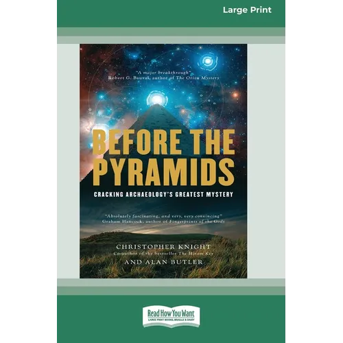 Before the Pyramids: Cracking Archaeology's Greatest Mystery [Standard Large Print 16 Pt Edition]