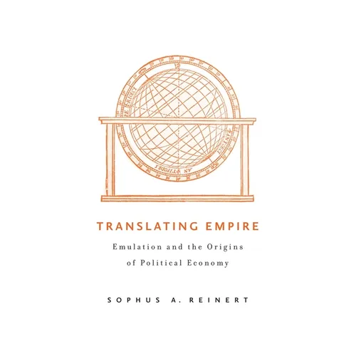 Translating Empire: Emulation and the Origins of Political Economy