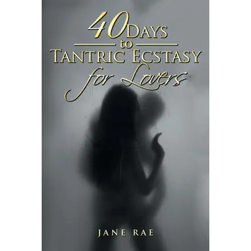 40 Days to Tantric Ecstasy for Lovers