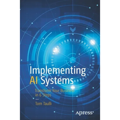 Implementing AI Systems: Transform Your Business in 6 Steps