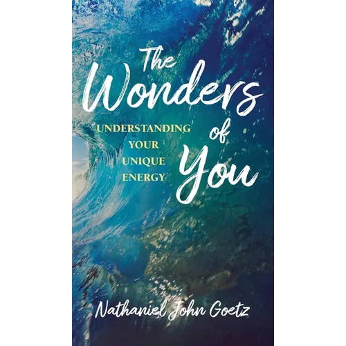 The Wonders of You: Understanding Your Unique Energy