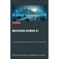 Mastering Siemens S7: A Comprehensive Guide to PLC Programming