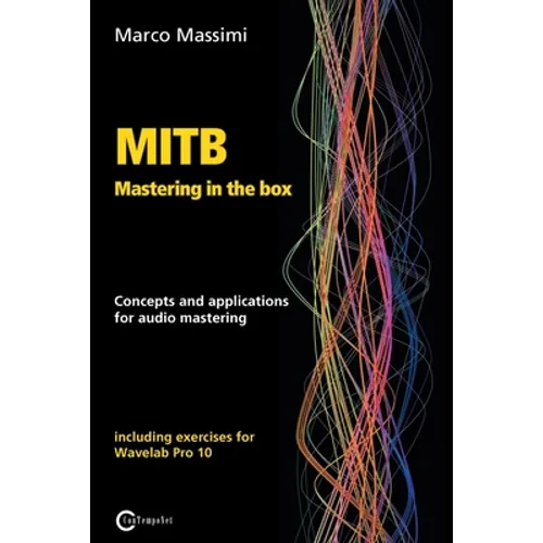MITB Mastering in the box: Concepts and applications for audio mastering - Theory and practice on Wavelab Pro 10