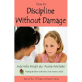 How to Discipline Without Damage