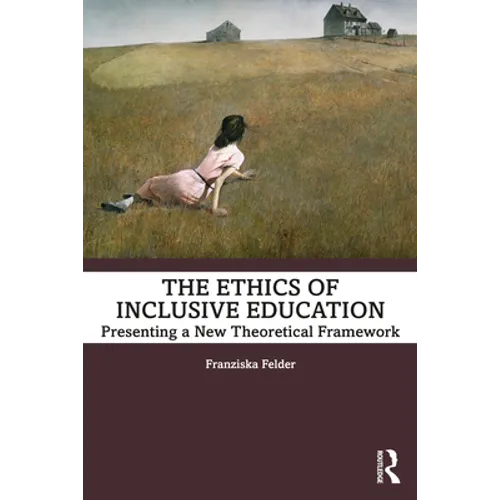 The Ethics of Inclusive Education: Presenting a New Theoretical Framework