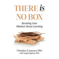 There Is No Box: Rewiring Your Mindset About Learning