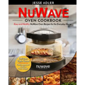 Nuwave Oven Cookbook: Easy & Healthy Nuwave Oven Recipes For The Everyday Home - Delicious Triple-Tested, Family-Approved Nuwave Oven Recipe