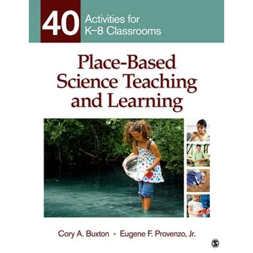 Place-Based Science Teaching and Learning: 40 Activities for K-8 Classrooms