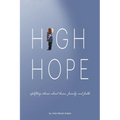 High Hope: Uplifting Stories About Home, Family and Faith.