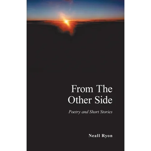 From the Other Side: Poetry and Short Stories