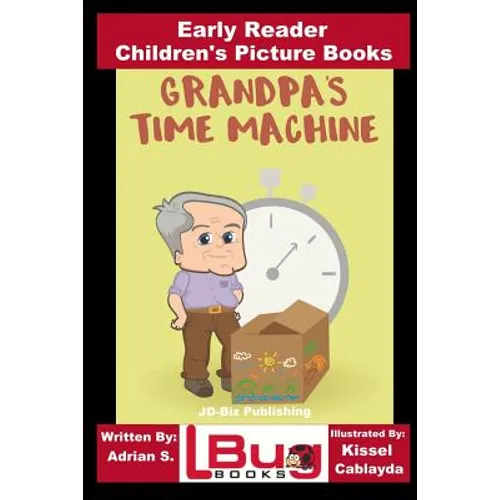 Grandpa's Time Machine - Early Reader - Children's Picture Books
