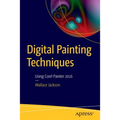 Digital Painting Techniques: Using Corel Painter 2016