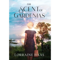 The Scent of Gardenias: A Strong Woman Overcoming Circumstances Novel