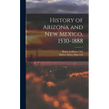History of Arizona and New Mexico, 1530-1888