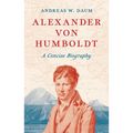 Alexander Von Humboldt: A Concise Biography