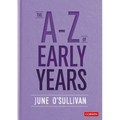 The A to Z of Early Years: Politics, Pedagogy and Plain Speaking