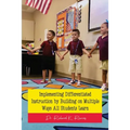 Implementing Differentiated Instruction by Building on Multiple Ways All Students Learn