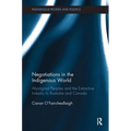 Negotiations in the Indigenous World: Aboriginal Peoples and the Extractive Industry in Australia and Canada