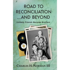Road to Reconciliation... And Beyond Unlikely Friends Become Brothers - Hardcover