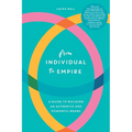 From Individual to Empire: A Guide to Building an Authentic and Powerful Brand