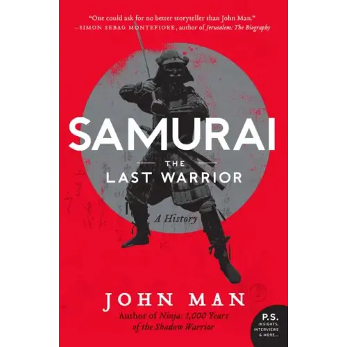 Samurai: The Last Warrior: A History
