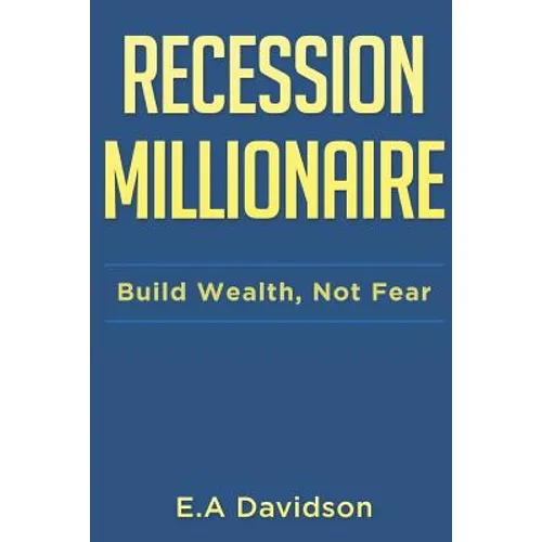 Recession Millionaire: Build Wealth, Not Fear